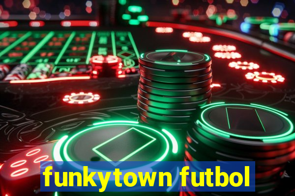 funkytown futbol